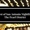 Best of San Antonio Nightlife- The Pearl District